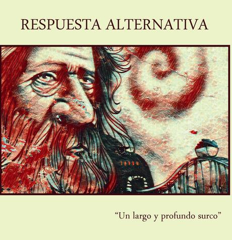 RESPUESTA ALTERNATIVA: UN LARGO Y PROFUNDO SURCO (2021, AUTO-EDITADO) RESPUESTA ALTERNATIVA: UN LARGO Y PROFUNDO SURCO (2021, AUTO-EDITADO)