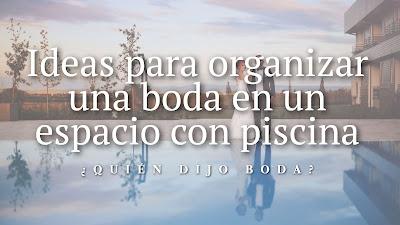 Ideas para organizar una boda en un espacio con piscina