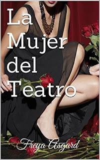 (Reseña) La Mujer Del Teatro by Freya Asgard
