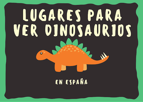 Dónde ver dinosaurios en España con niños Dónde ver dinosaurios en España con niños