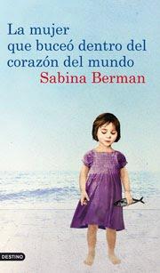 La mujer que buceó dentro del corazón del mundo. Sabina Berman