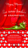 Las ranas también se enamoran, Megan Maxwell