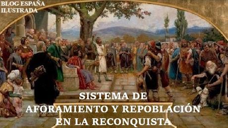 España medieval reinos cristianos aforamiento repoblación reconquista