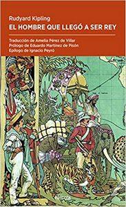 “El hombre que llegó a ser rey”, de Rudyard Kipling “El hombre que llegó a ser rey”, de Rudyard Kipling
