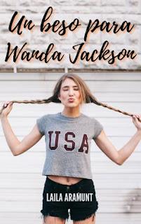 (Reseña) Un Beso Para Wanda Jackson by Laila Aramunt