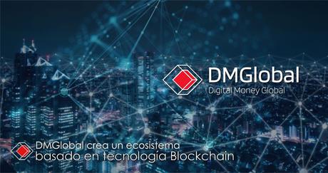 DMGlobal crea un ecosistema basado en tecnología Blockchain