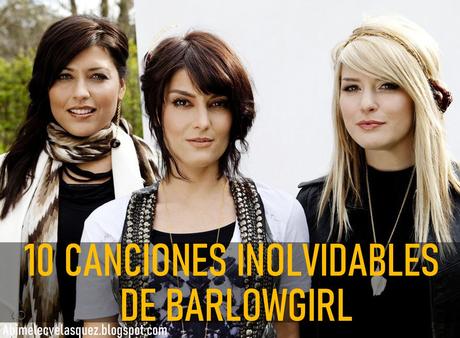 10 CANCIONES INOLVIDABLES DE BARLOWGIRL