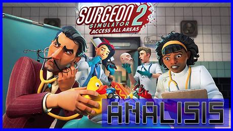 ANÁLISIS: Surgeon Simulator 2 Access All