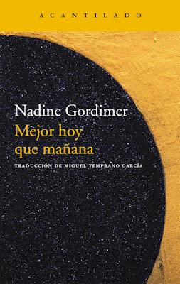 Mejor hoy que mañana - Nadine Gordimer Mejor hoy que mañana - Nadine Gordimer