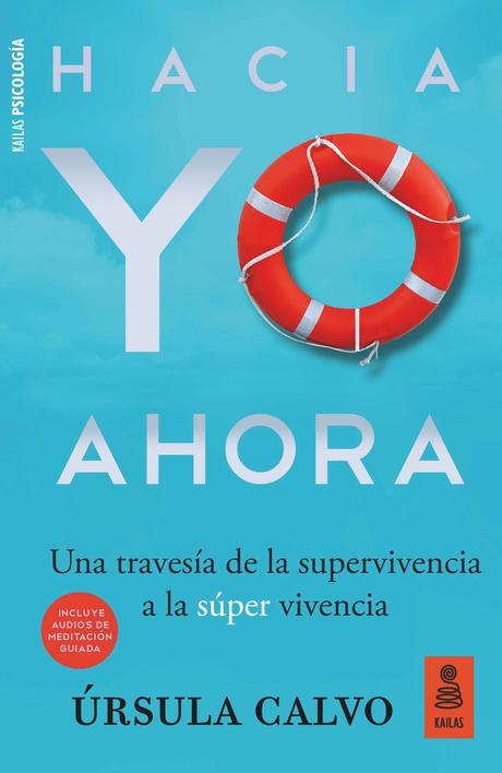 ‘Hacia YO AHORA’, el libro de Úrsula Calvo que guía en el cambio de la supervivencia a la súper vivencia