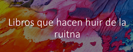 Libros que hacen huir de la rutina