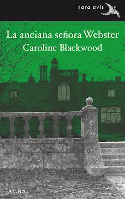 LA ANCIANA SEÑORA WEBSTER: ¡Una incursión en Caroline Blackwood! LA ANCIANA SEÑORA WEBSTER: ¡Una incursión en Caroline Blackwood!