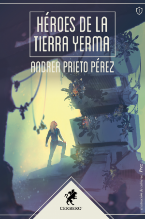 Héroes de la tierra yerma 一 Andrea Prieto Pérez