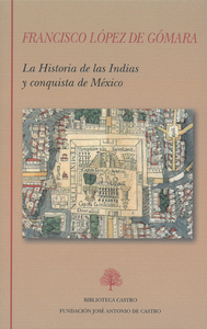 “La Historia de las Indias y conquista de México”, de Francisco López de Gómara