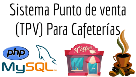 Sistema Punto de venta (TPV) Para Cafeterías Sistema Punto de venta (TPV) Para Cafeterías