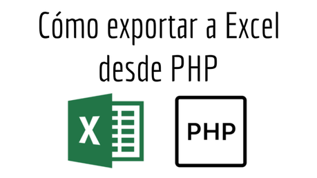 Cómo exportar a Excel desde PHP