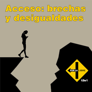 #Porlalibre podcast - Acceso: brechas y desigualdades