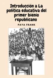 Paya Frank .- Introducción a La política educativa del primer bienio Republicano