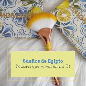 Mujeres que viven en mi (I): Sueños de Egipto