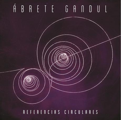 Ábrete Gandul - Referencias Circulares (2018)