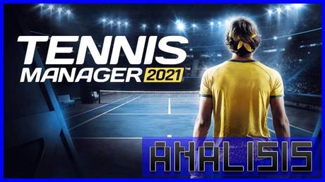 ANÁLISIS: Tennis Manager 2021