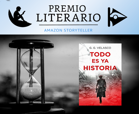 CANDIDATOS AL PREMIO LITERARIO AMAZON 2021:TODO ES YA HISTORIA – G.G. VELASCO
