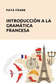 Paya Frank .- Introducción a la Gramática Francesa