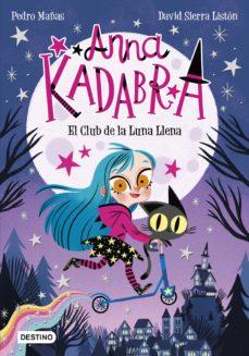Reseña: ANNA KADABRA. EL CLUB DE LA LUNA LLENA (ANNA KADABRA 1) (PEDRO MAÑAS & DAVID SIERRA LISTÓN) Reseña: ANNA KADABRA. EL CLUB DE LA LUNA LLENA (ANNA KADABRA 1) (PEDRO MAÑAS & DAVID SIERRA LISTÓN)