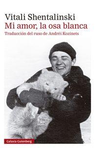 “Mi amor, la osa blanca”, de Vitali Shentalinski “Mi amor, la osa blanca”, de Vitali Shentalinski