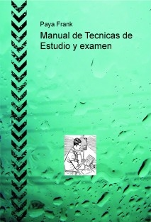 Paya Frank Manual de Técnicas de Estudio y Examen