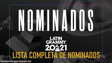 LISTA COMPLETA DE NOMINADOS A LOS LATIN GRAMMY 2021
