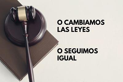 O CAMBIAMOS LAS LEYES O SEGUIMOS IGUAL
