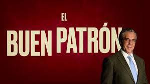 BUEN PATRÓN, EL (España, 2021) Comedia, Social BUEN PATRÓN, EL (España, 2021) Comedia, Social