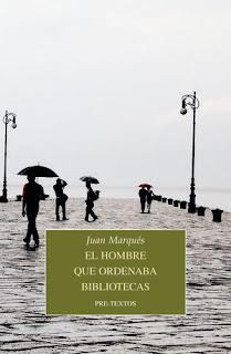 EL HOMBRE QUE ORDENABA BIBLIOTECAS. Juan Marqués.