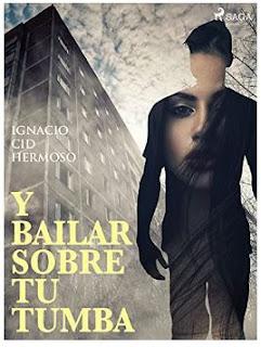 «Y bailar sobre tu tumba» de Ignacio Cid Hermoso