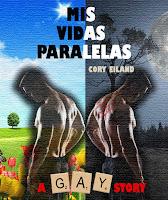 LIBRO LGBTI: MIS VIDAS PARALELAS (A GAY STORY). EBOOK DE TEMÁTICA GAY LIBRO LGBTI: MIS VIDAS PARALELAS (A GAY STORY). EBOOK DE TEMÁTICA GAY