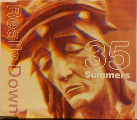 35 SUMMERS - REALLY DOWN