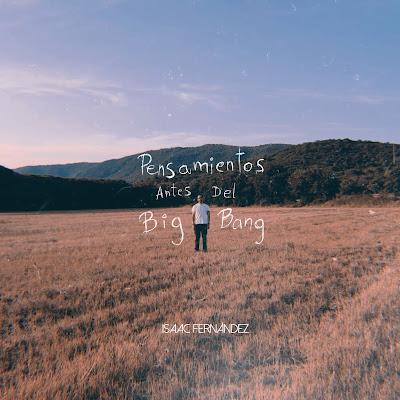 ISAAC FERNÁNDEZ: 'PENSAMIENTOS ANTES DEL BIG BANG'
