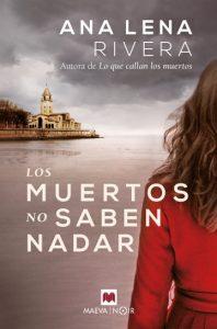 LOS MUERTOS NO SABEN NADAR - ANA LENA RIVERA