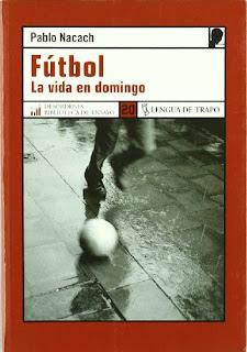 Pablo Nacach: Fútbol. La vida en domingo Pablo Nacach: Fútbol. La vida en domingo