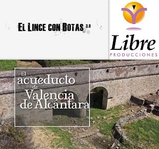 Colaboraciones de Extremadura, caminos de cultura: El acueducto de Valencia de Alcántara, de El lince con botas 3.0, para Canal Extremadura