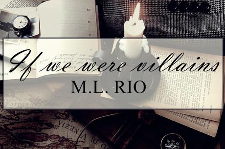 If we were villains (Todos somos villanos), M.L. Rio