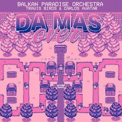 BALKAN PARADISE ORCHESTRA CON TRAVIS BIRDS: 'DA MAS OVER'