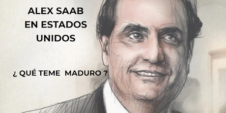 ALEX SAAB - ¿ QUE TEME MADURO ?