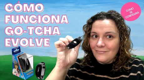 Pulsera Go-tcha Evolve. Cómo funciona y cómo configurarla Pulsera Go-tcha Evolve. Cómo funciona y cómo configurarla