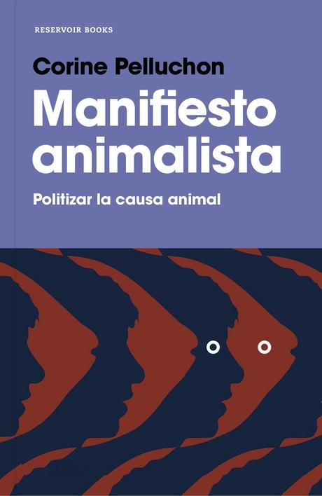 Manifiesto animalista (Reservoir Narrativa) : Pelluchon, Corine, Vivanco  Gefaell, Juan: Amazon.es: Libros
