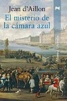 El misterio de la cámara azul - de Jean d´Aillon