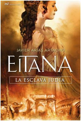 “Eitana, la esclava judía” porque no siempre la novela histórica es un ladrillo