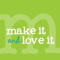 Make It And Love It