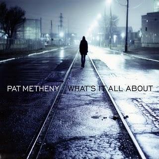Pat Metheny - What's It All About (2011)